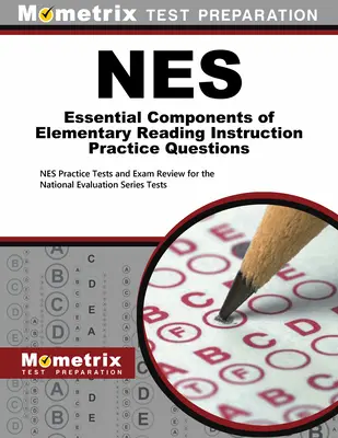 NES Essential Components of Elementary Reading Instruction Practice Questions: Testy praktyczne NES i przegląd egzaminów dla National Evaluation Series T - NES Essential Components of Elementary Reading Instruction Practice Questions: NES Practice Tests and Exam Review for the National Evaluation Series T
