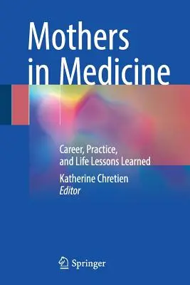 Matki w medycynie: Kariera, praktyka i lekcje wyciągnięte z życia - Mothers in Medicine: Career, Practice, and Life Lessons Learned