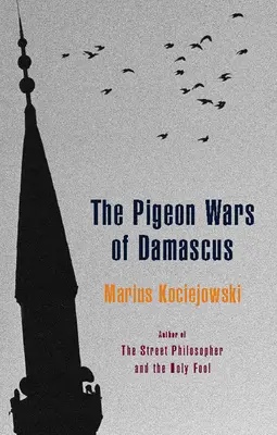 Wojny gołębi w Damaszku - The Pigeon Wars of Damascus