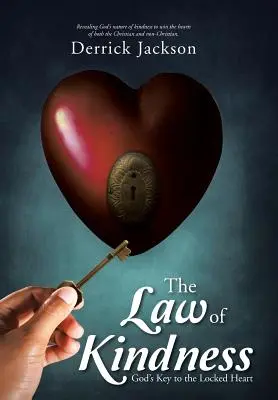 Prawo dobroci: Boży klucz do zamkniętego serca - The Law of Kindness: God's Key to the Locked Heart