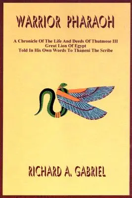 Wojowniczy faraon: Kronika życia i czynów Thutmose III, Wielkiego Lwa Egiptu, opowiedziana własnymi słowami skrybie Thaneniowi - Warrior Pharaoh: A Chronicle of the Life and Deeds of Thutmose III, Great Lion of Egypt, Told in His Own Words to Thaneni the Scribe