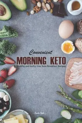 Wygodny poranny keto: Zdrowe i wolne od winy przepisy na śniadanie Keto - Convenient Morning Keto: Healthy and Guilty Free Keto Breakfast Recipes