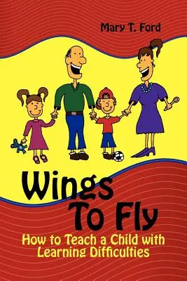 Skrzydła do latania: jak uczyć dziecko z trudnościami w uczeniu się - Wings to Fly: How to Teach a Child with Learning Difficulties