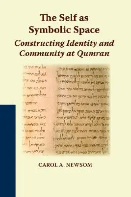 Jaźń jako przestrzeń symboliczna: Konstruowanie tożsamości i społeczności w Qumran - The Self as Symbolic Space: Constructing Identity and Community at Qumran