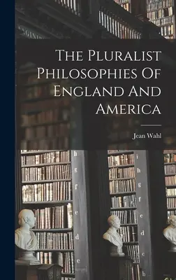 Pluralistyczne filozofie Anglii i Ameryki - The Pluralist Philosophies Of England And America