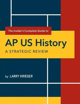Kompletny przewodnik dla wtajemniczonych po AP US History: Przegląd strategiczny - The Insider's Complete Guide to AP US History: A Strategic Review