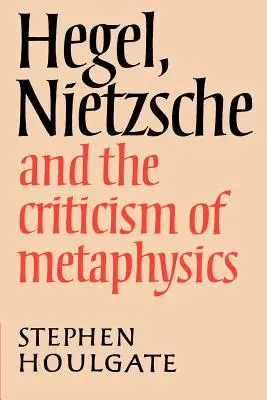 Hegel, Nietzsche i krytyka metafizyki - Hegel, Nietzsche and the Criticism of Metaphysics