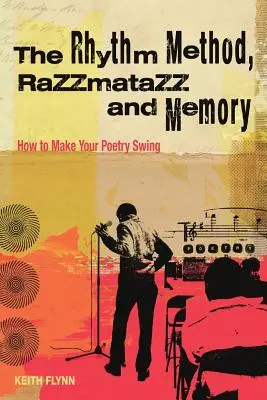 Metoda rytmu, Razzamatazz i pamięć: Jak rozkołysać swoją poezję - The Rhythm Method, Razzamatazz, and Memory: How to Make Your Poetry Swing