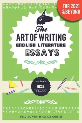 Sztuka pisania esejów z literatury angielskiej: dla GCSE - The Art of Writing English Literature Essays: for GCSE