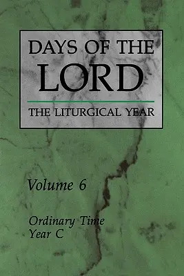 Dni Pańskie: Tom 6: Czas Zwykły, Rok C Tom 6 - Days of the Lord: Volume 6: Ordinary Time, Year C Volume 6