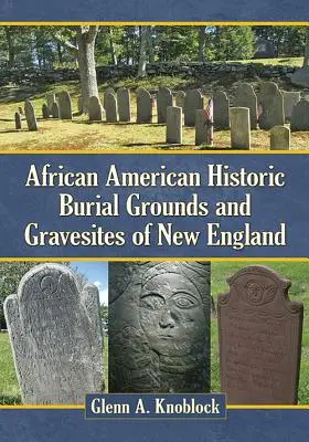 Historyczne miejsca pochówku i groby Afroamerykanów w Nowej Anglii - African American Historic Burial Grounds and Gravesites of New England