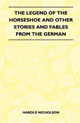 Legenda o podkowie i inne opowieści i baśnie z języka niemieckiego - The Legend Of The Horseshoe And Other Stories And Fables From The German