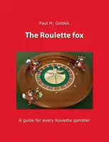 Lis ruletki: Przewodnik dla każdego gracza w ruletkę - The Roulette fox: A guide for every Roulette gambler