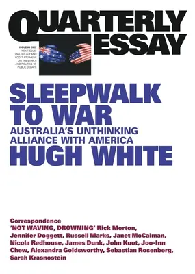 Lunatyk na wojnie: bezmyślny sojusz Australii z Ameryką; Kwartalnik nr 86 - Sleepwalk to War: Australia's Unthinking Alliance with America; Quarterly Essay 86