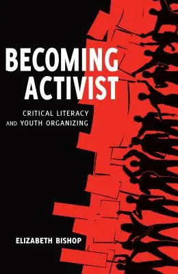 Stawanie się aktywistą: Krytyczna piśmienność i organizowanie młodzieży - Becoming Activist: Critical Literacy and Youth Organizing