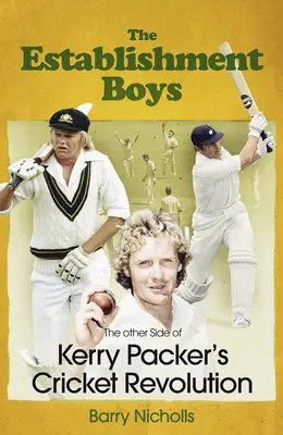 Establishment Boys - Druga strona krykietowej rewolucji Kerry'ego Packera - Establishment Boys - The Other Side of Kerry Packer's Cricket Revolution