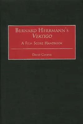 Vertigo Bernarda Herrmanna: Podręcznik muzyki filmowej - Bernard Herrmann's Vertigo: A Film Score Handbook