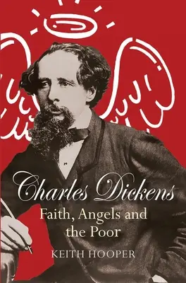 Charles Dickens: Wiara, anioły i ubodzy - Charles Dickens: Faith, Angels and the Poor