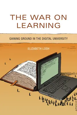 Wojna z nauką: Zdobywanie przewagi na cyfrowym uniwersytecie - The War on Learning: Gaining Ground in the Digital University