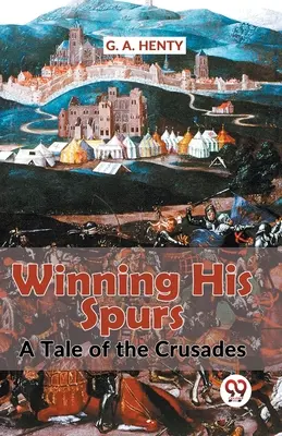 Zdobycie ostróg - opowieść o krucjatach - Winning His Spurs A Tale Of The Crusades