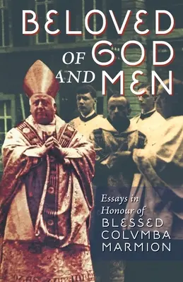Umiłowany przez Boga i ludzi: Eseje ku czci błogosławionego Columby Marmiona - Beloved of God and Men: Essays in Honour of Blessed Columba Marmion