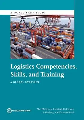 Kompetencje, umiejętności i szkolenia w logistyce: Globalny przegląd - Logistics Competencies, Skills, and Training: A Global Overview