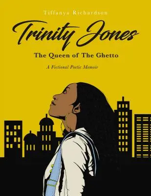 Trinity Jones: Królowa getta: fikcyjny poetycki pamiętnik - Trinity Jones: The Queen of the Ghetto: A Fictional Poetic Memoir