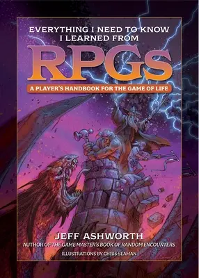 Wszystko, co muszę wiedzieć, nauczyłem się z RPG: Podręcznik gracza do gry w życie - Everything I Need to Know I Learned from Rpgs: A Player's Handbook for the Game of Life