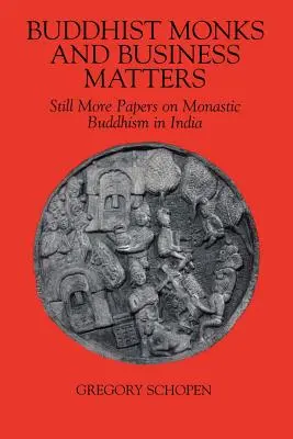 Mnisi buddyjscy i sprawy biznesowe: Jeszcze więcej artykułów na temat buddyzmu monastycznego w Indiach - Buddhist Monks and Business Matters: Still More Papers on Monastic Buddhism in India