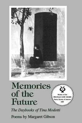 Wspomnienia z przyszłości: Dzienniki Tiny Modotti - Memories of the Future: The Daybooks of Tina Modotti