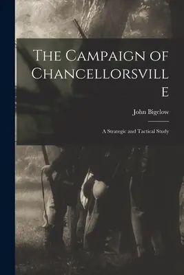 Kampania pod Chancellorsville: Studium strategiczne i taktyczne - The Campaign of Chancellorsville: A Strategic and Tactical Study