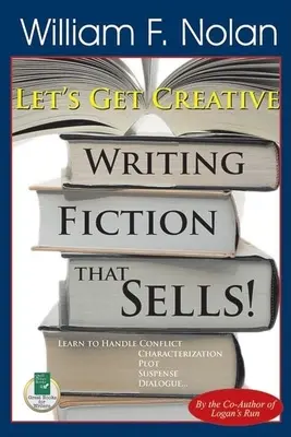 Let's Get Creative!: Pisanie fikcji, która się sprzedaje - Let's Get Creative!: Writing Fiction That Sells