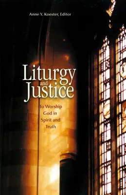 Liturgia i sprawiedliwość: Czcić Boga w Duchu i Prawdzie - Liturgy and Justice: To Worship God in Spirit and Truth