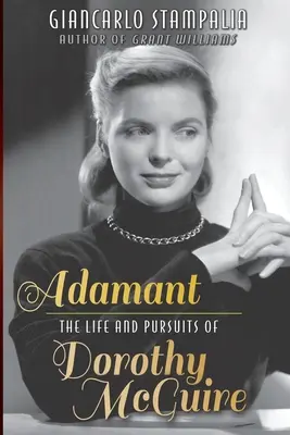 Adamant: Życie i dążenia Dorothy McGuire - Adamant: The Life and Pursuits of Dorothy McGuire