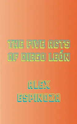 Pięć aktów Diego Lena - The Five Acts of Diego Len