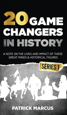 20 Game Changers In History (Seria 1); Notatka na temat życia i wpływu tych wielkich umysłów i postaci historycznych (Edison, Freud, Mozart, Joanna d'Arc, - 20 Game Changers In History (Series 1); A Note on the Lives and Impact of these Great Minds & Historical Figures (Edison, Freud, Mozart, Joan Of Arc,