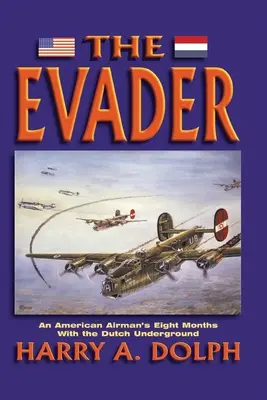 The Evader: Osiem miesięcy amerykańskiego lotnika w holenderskim podziemiu - The Evader: An American Airman's Eight Months With the Dutch Underground