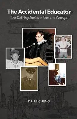 Przypadkowy wychowawca: Definiujące życie historie obrzędów i krzywd - The Accidental Educator: Life-Defining Stories of Rites and Wrongs