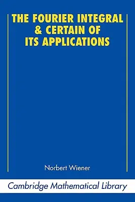 Całka Fouriera i niektóre jej zastosowania - The Fourier Integral and Certain of Its Applications