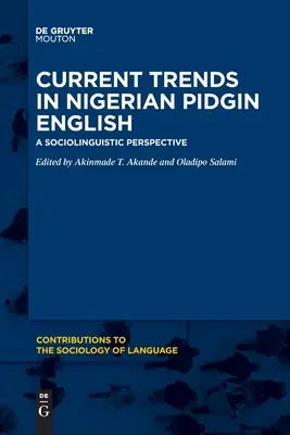 Aktualne trendy w nigeryjskim języku angielskim Pidgin: Perspektywa socjolingwistyczna - Current Trends in Nigerian Pidgin English: A Sociolinguistic Perspective