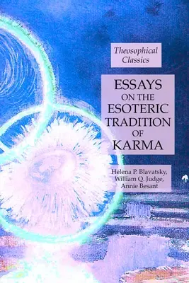 Eseje na temat ezoterycznej tradycji karmy: klasyka teozoficzna - Essays on the Esoteric Tradition of Karma: Theosophical Classics
