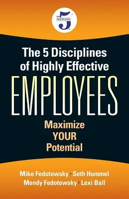 5 Dyscyplin Wysoce Efektywnych Pracowników: Zmaksymalizuj swój potencjał - The 5 Disciplines of Highly Effective Employees: Maximize YOUR Potential