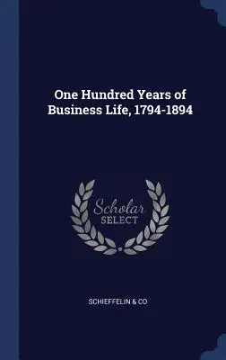 Sto lat życia biznesowego, 1794-1894 - One Hundred Years of Business Life, 1794-1894