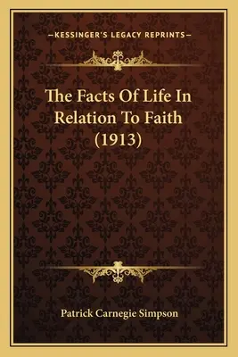 Fakty z życia w odniesieniu do wiary (1913) - The Facts Of Life In Relation To Faith (1913)