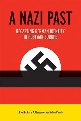 Nazistowska przeszłość: Przekształcanie niemieckiej tożsamości w powojennej Europie - A Nazi Past: Recasting German Identity in Postwar Europe