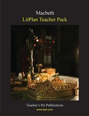 Litplan Teacher Pack: Makbet - Litplan Teacher Pack: Macbeth