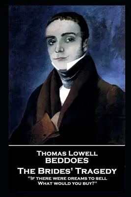 Thomas Lovell Beddoes - The Brides' Tragedy: „Gdyby były marzenia do sprzedania, co byś kupił? - Thomas Lovell Beddoes - The Brides' Tragedy: 'If there were dreams to sell, What would you buy?''