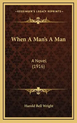 When A Man's A Man: Powieść (1916) - When A Man's A Man: A Novel (1916)