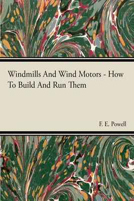 Wiatraki i silniki wiatrowe - jak je budować i uruchamiać - Windmills And Wind Motors - How To Build And Run Them