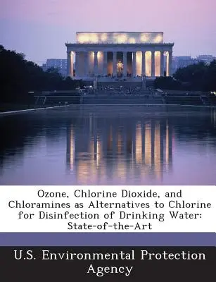 Ozon, dwutlenek chloru i chloraminy jako alternatywy dla chloru w dezynfekcji wody pitnej: Aktualny stan wiedzy - Ozone, Chlorine Dioxide, and Chloramines as Alternatives to Chlorine for Disinfection of Drinking Water: State-Of-The-Art